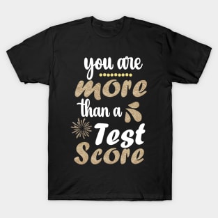 You Are More Than a Test Score Funny Test Day for Teacher T-Shirt